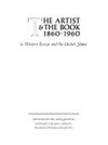 The artist & the book 1860 - 1960: in western europe and the United States ; [exhibition at the museum of fine arts, Boston May 4 - July 16, 1961]