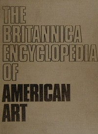 The Britannica encyclopedia of American Art: a special educational supplement to the Encyclopaedia Britannica
