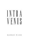 Intra-Venus: Hannah Wilke ; [in conjunction with the exhibition ; tour schedule: Nikolaj Contemporary Art Center, Copenhagen ...]