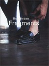 Roy Arden - fragments: photographs, 1981 - 1985; [... exhibition Roy Arden: fragments ... presented at Presentation House Gallery from 15.4. to 4.6. 2000; touring to Oakville Galleries, Oakville, Ontario from 26.1. to 24.3. 2002]