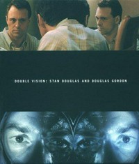 Double vision: Stan Douglas and Douglas Gordon [February 11, 1999, through April 2, 2000, Dia Center for the Arts, New York City]