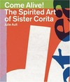 Come alive! the spirited art of Sister Corita