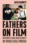 Fathers on film: paternity and masculinity in 1990s Hollywood