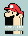Geek-art: an anthology; art, design, illustration & pop culture