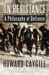 On resistance: a philosophy of defiance