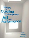 Issues in curating contemporary art and performance
