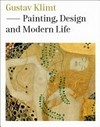 Gustav Klimt: painting, design and modern life ; [on the occasion of the Exhibition "Gustav Klimt, Painting, Design and Modern Life in Vienna 1900", Tate Liverpool, 30 May - 31 August 2008]