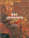 Ray Johnson - correspondences [Whitney Museum of American Art, New York, January 14 - March 21, 1999; Wexner Center for the Arts, Columbus, Ohio, September 17 - December 31, 2000]
