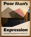 Poor Man's Expression: technology, experimental film, conceptual art ; Stephanie Taylor, Sebestyén Kodolányi, Sebastian Lütgert ...