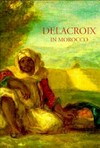 Delacroix in Morocco: 27 Septembre 1994 - 15 January 1995