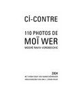Ci-contre: 110 photos de Moi Wer (Moshé Raviv-Vorobeichic); [erscheint im Zusammenhang mit einer Ausstellung in der Pinakothek der Moderne, Sammlung Moderne Kunst, 25. November 2004 - 27. Februar 2005]