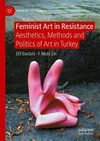 Feminist art in resistance: aesthetics, methods and politics of art in Turkey