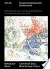 Atlas Kriegsschadenskarten Deutschland: Stadtkartierung und Heritage Making im Wiederaufbau um 1945