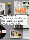 Gitte Villesen, The story is not all mine, nor told by me alone: Works 1994 - 2009