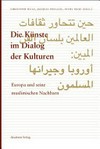 Die Künste im Dialog der Kulturen: Europa und seine muslimischen Nachbarn ; [... Tagung, die vom 15. - 18. Dezember 2006 in Alexandria ... stattfand]