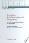 Zwischen Konfrontation und Integration: die Logik internationaler Beziehungen bei Hegel und Kant