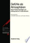 Gefühle als Atmosphären: neue Phänomenologie und philosophische Emotionstheorie