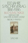 100 Jahre S.-Fischer-Verlag 1886 - 1986: Buchumschläge; über Bücher und ihre äußere Gestalt