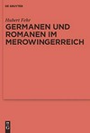 Germanen und Romanen im Merowingerreich: frühgeschichtliche Archäologie zwischen Wissenschaft und Zeitgeschehen