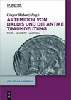 Artemidor von Daldis und die antike Traumdeutung: Texte – Kontexte – Lektüren
