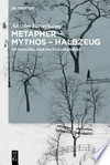 Metapher - Mythos - Halbzeug: Metaphorologie nach Blumenberg