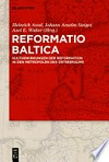 Reformatio Baltica: Kulturwirkungen der Reformation in den Metropolen des Ostseeraums