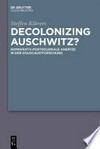 Decolonizing Auschwitz? komparativ-postkoloniale Ansätze in der Holocaustforschung