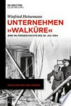Unternehmen "Walküre" eine Militärgeschichte des 20. Juli 1944