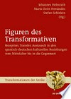 Figuren des Transformativen: Rezeption, Transfer, Austausch in den spanisch-deutschen kulturellen Beziehungen vom Mittelalter bis in die Gegenwart