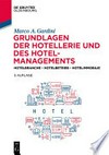 Grundlagen der Hotellerie und des Hotelmanagements: Hotelbranche - Hotelbetrieb - Hotelimmobilie