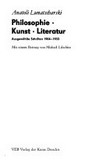 Philosophie, Kunst, Literatur: ausgewählte Schriften 1904 - 1933