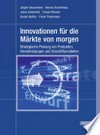 Innovationen für die Märkte von morgen: strategische Planung von Produkten, Dienstleistungen und Geschäftsmodellen