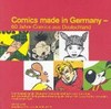 Comics made in Germany: 60 Jahre Comics aus Deutschland 1947 - 2007 ; eine Ausstellung der Deutschen Nationalbibliothek Frankfurt am Main und des Instituts für Jugendbuchforschung der Johann-Wolfgang-Goethe-Universität Frankfurt am Main