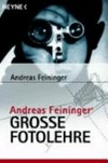 Andreas Feiningers grosse Fotolehre