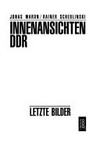 Innenansichten DDR: letzte Bilder