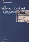Das Holocaust-Denkmal: der Streit um das "Denkmal für die ermordeten Juden Europas" in Berlin (1988 - 1999)