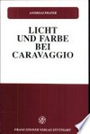 Licht und Farbe bei Caravaggio: Studien zur Ästhetik und Ikonologie des Helldunkels