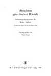 Ansichten griechischer Rituale: Geburtstags-Symposium für Walter Burkert, Castelen bei Basel 15. bis 18. März 1996