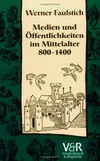 Medien und Öffentlichkeiten im Mittelalter: 800 - 1400