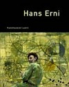 Hans Erni [Katalog der Ausstellung Hans Erni. Retrospektive zum 100. Geburtstag, Kunstmuseum Luzern, 24.5. - 4.10.2009]