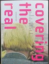 Covering the real: Kunst und Pressebild, von Warhol bis Tillmans ; Roy Arden ... ; Kunstmuseum Basel, 01.05.-21.08.2005 ; [anlässlich der Ausstellung "Covering the Real. Kunst und Pressebild, von Warhol bis Tillmans"]