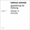 Helmut Schmid: Gestaltung ist Haltung - design is attitude