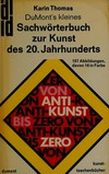 DuMont's kleines Sachwörterbuch zur Kunst des 20. Jahrhunderts: von Anti-Kunst bis Zero