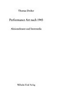 Performance Art nach 1945: Aktionstheater und Intermedia