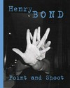 Henry Bond, Point and shoot
