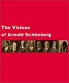 Die Visionen des Arnold Schönberg: Jahre der Malerei; [anlässlich der Ausstellung Die Visionen des Arnold Schönberg. Jahre der Malerei in der Schirn Kunsthalle, 15. Februar - 28. April 2002]