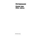 Europaweit: Kunst der 60er Jahre [anlässlich der Ausstellung "Europaweit - Kunst der 60er Jahre" in der Städtischen Galerie Karlsruhe, 2002]