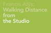 Francis Alys: walking distance from the studio ; [anlässlich der Ausstellung "Francis Alÿs. Walking Distance from the Studio" ; Kunstmuseum Wolfsburg, 4. September - 28. November 2004]