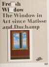 Fresh Widow: the window in art since Matisse and Duchamp; [... publ. in conjunction with the exhibition Fresh Widow ..., Kunstsammlung Nordrhein-Westfalen, Düsseldorf, march 31 to august 12,2012]