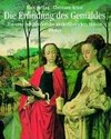 Die Erfindung des Gemäldes: das erste Jahrhundert der niederländischen Malerei